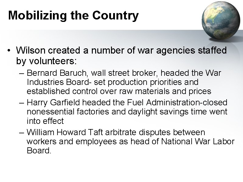 Mobilizing the Country • Wilson created a number of war agencies staffed by volunteers: