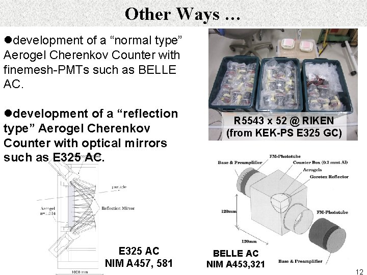 Other Ways … ldevelopment of a “normal type” Aerogel Cherenkov Counter with finemesh-PMTs such