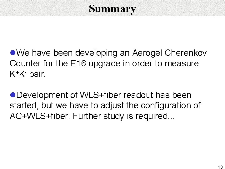 Summary l. We have been developing an Aerogel Cherenkov Counter for the E 16