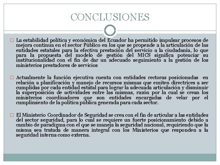 CONCLUSIONES � La estabilidad política y económica del Ecuador ha permitido impulsar procesos de
