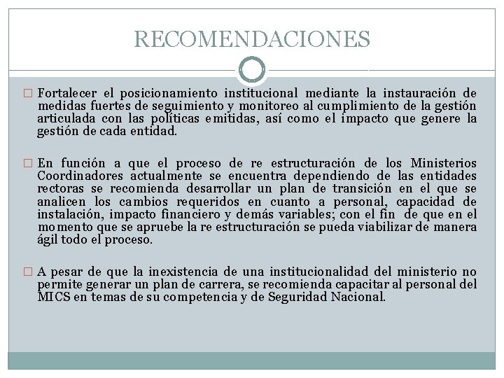 RECOMENDACIONES � Fortalecer el posicionamiento institucional mediante la instauración de medidas fuertes de seguimiento