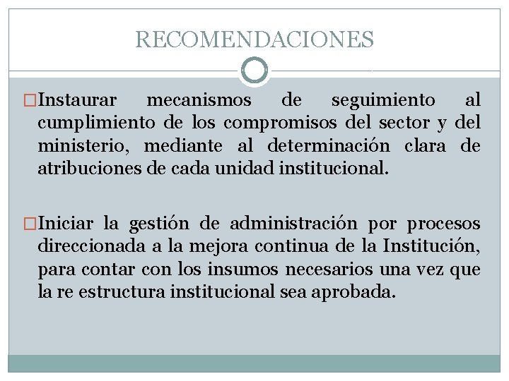 RECOMENDACIONES �Instaurar mecanismos de seguimiento al cumplimiento de los compromisos del sector y del