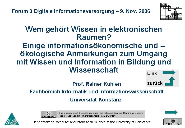 Forum 3 Digitale Informationsversorgung – 9. Nov. 2006 Wem gehört Wissen in elektronischen Räumen?