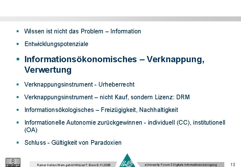 § Wissen ist nicht das Problem – Information § Entwicklungspotenziale § Informationsökonomisches – Verknappung,