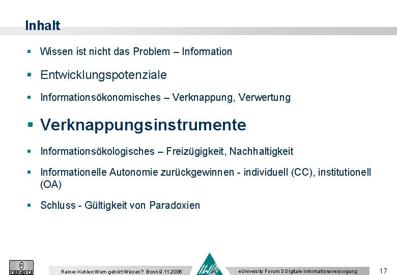 Inhalt § Wissen ist nicht das Problem – Information § Entwicklungspotenziale § Informationsökonomisches –