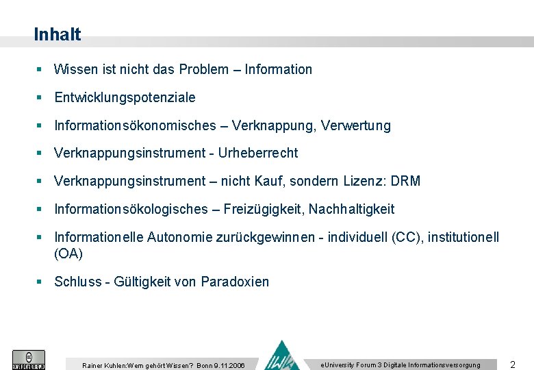 Inhalt § Wissen ist nicht das Problem – Information § Entwicklungspotenziale § Informationsökonomisches –