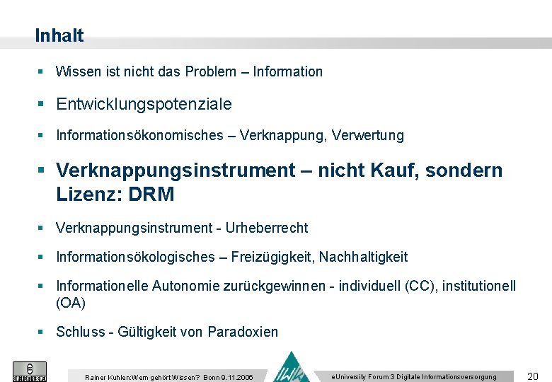 Inhalt § Wissen ist nicht das Problem – Information § Entwicklungspotenziale § Informationsökonomisches –