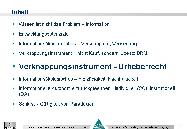 Inhalt § Wissen ist nicht das Problem – Information § Entwicklungspotenziale § Informationsökonomisches –