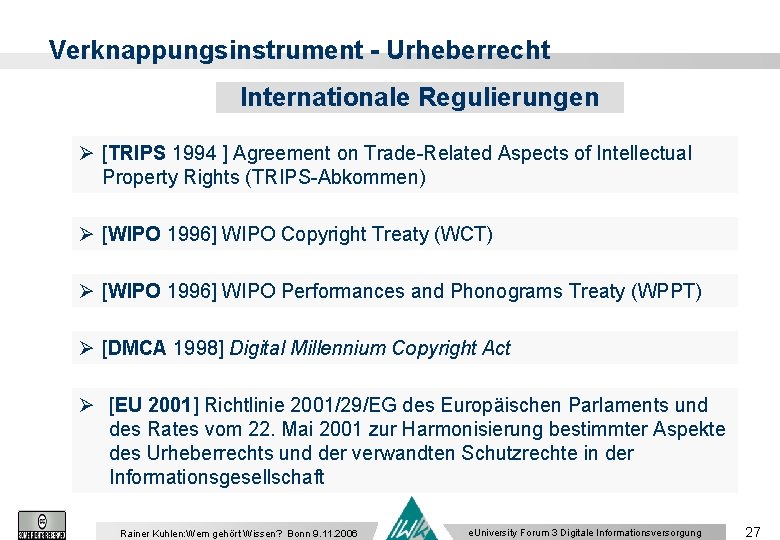 Verknappungsinstrument - Urheberrecht Internationale Regulierungen Ø [TRIPS 1994 ] Agreement on Trade-Related Aspects of