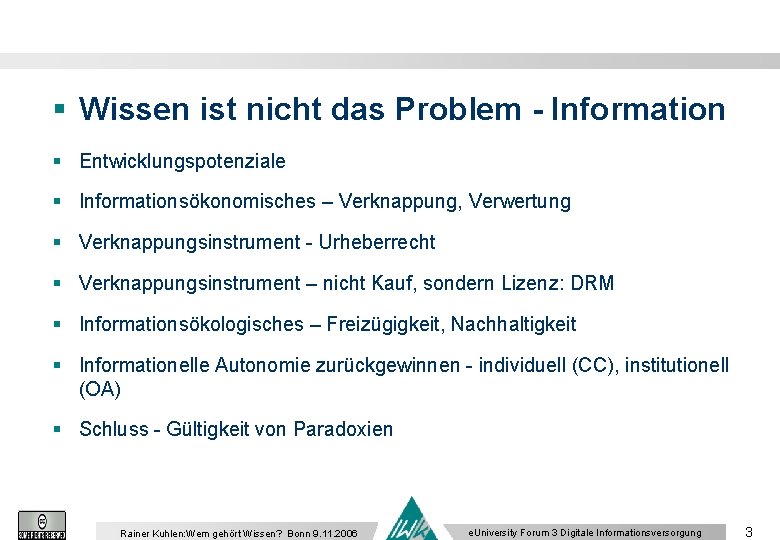 § Wissen ist nicht das Problem - Information § Entwicklungspotenziale § Informationsökonomisches – Verknappung,