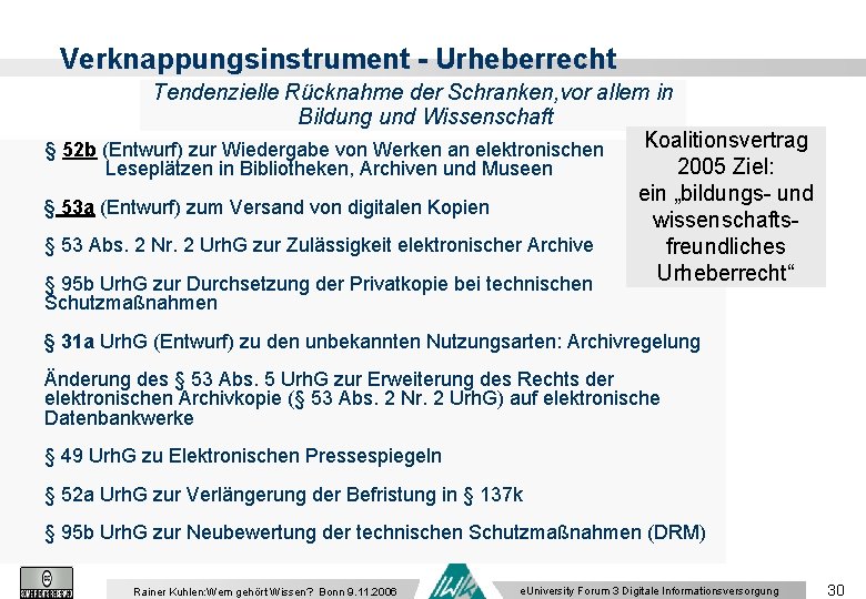 Verknappungsinstrument - Urheberrecht Tendenzielle Rücknahme der Schranken, vor allem in Bildung und Wissenschaft Koalitionsvertrag