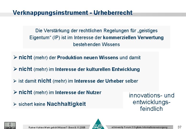 Verknappungsinstrument - Urheberrecht Die Verstärkung der rechtlichen Regelungen für „geistiges Eigentum“ (IP) ist im