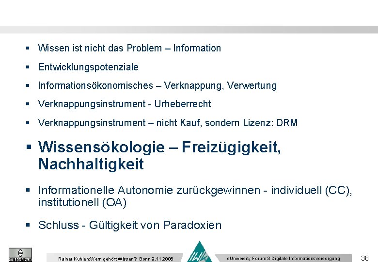 § Wissen ist nicht das Problem – Information § Entwicklungspotenziale § Informationsökonomisches – Verknappung,