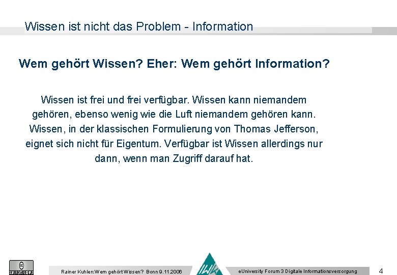 Wissen ist nicht das Problem - Information Wem gehört Wissen? Eher: Wem gehört Information?