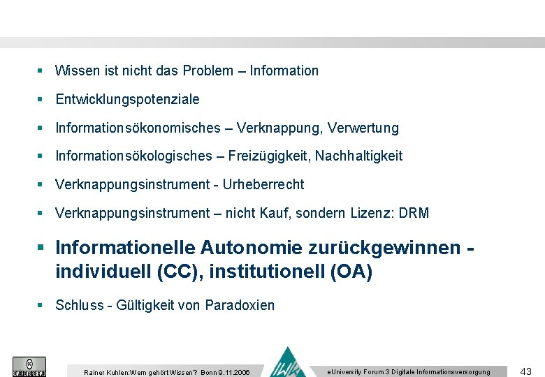 § Wissen ist nicht das Problem – Information § Entwicklungspotenziale § Informationsökonomisches – Verknappung,