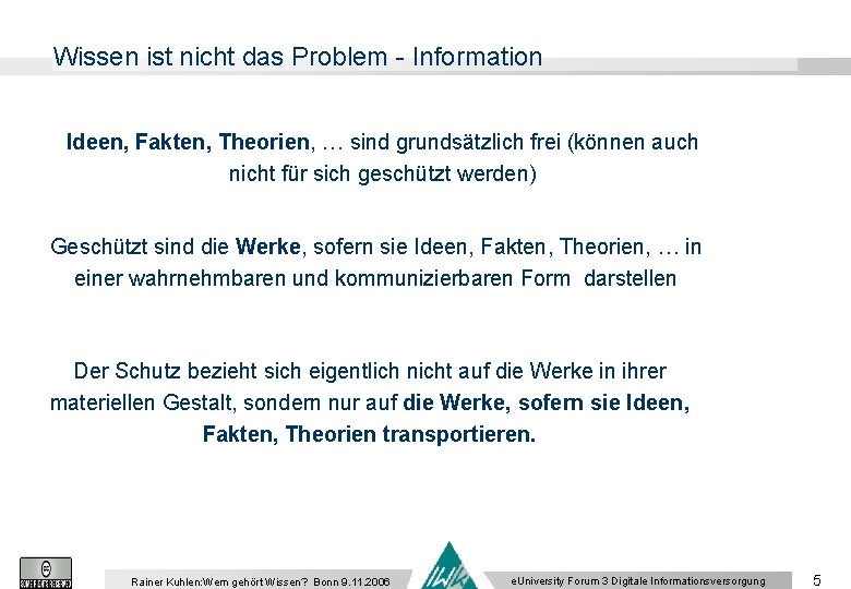 Wissen ist nicht das Problem - Information Ideen, Fakten, Theorien, … sind grundsätzlich frei