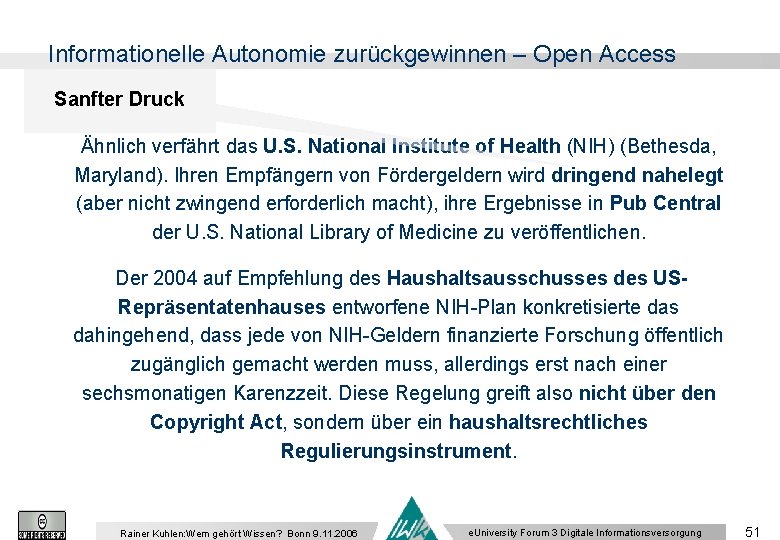 Informationelle Autonomie zurückgewinnen – Open Access Sanfter Druck Ähnlich verfährt das U. S. National