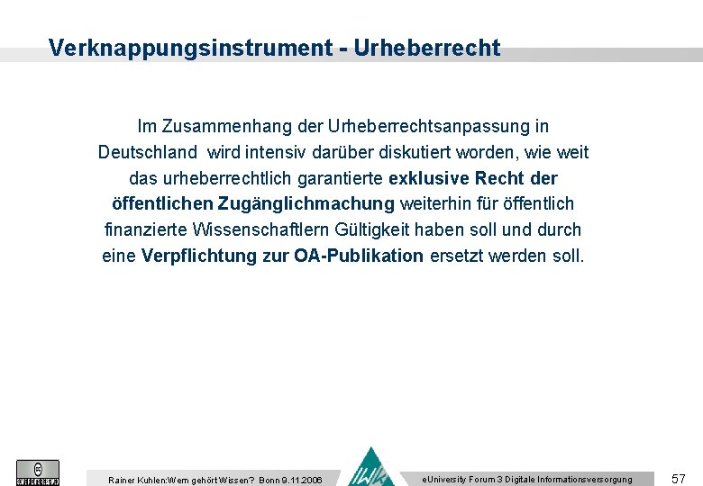 Verknappungsinstrument - Urheberrecht Im Zusammenhang der Urheberrechtsanpassung in Deutschland wird intensiv darüber diskutiert worden,