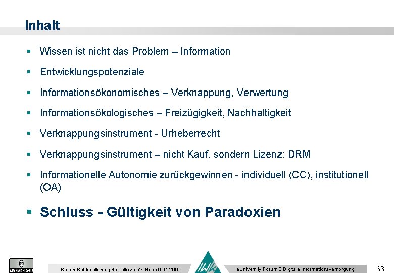 Inhalt § Wissen ist nicht das Problem – Information § Entwicklungspotenziale § Informationsökonomisches –