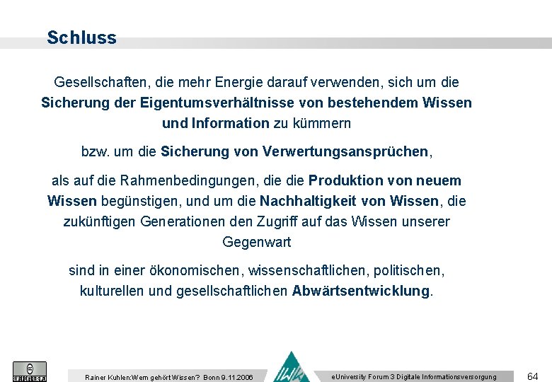 Schluss Gesellschaften, die mehr Energie darauf verwenden, sich um die Sicherung der Eigentumsverhältnisse von