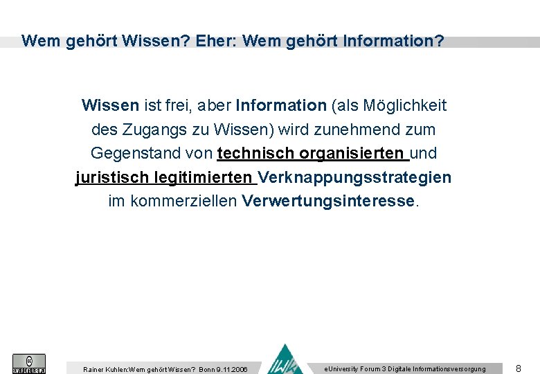 Wem gehört Wissen? Eher: Wem gehört Information? Wissen ist frei, aber Information (als Möglichkeit