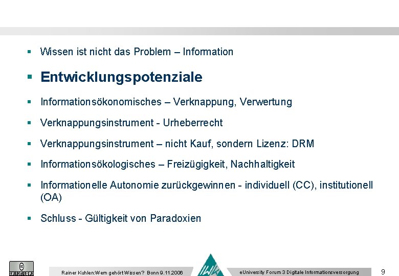 § Wissen ist nicht das Problem – Information § Entwicklungspotenziale § Informationsökonomisches – Verknappung,