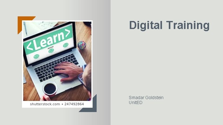 Digital Training Smadar Goldstein Unit. ED 