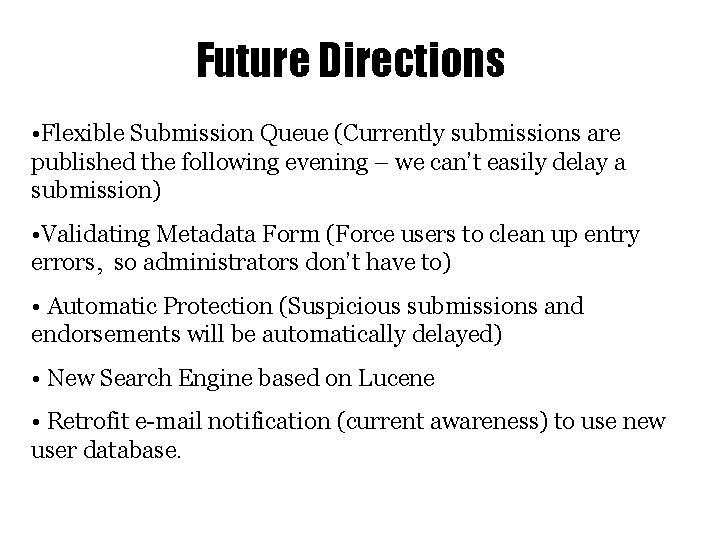 Future Directions • Flexible Submission Queue (Currently submissions are published the following evening –