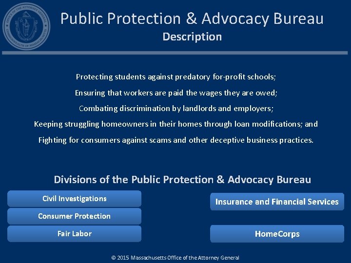 Public Protection & Advocacy Bureau Description Protecting students against predatory for-profit schools; Ensuring that