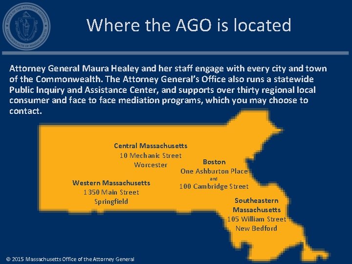 Where the AGO is located Attorney General Maura Healey and her staff engage with