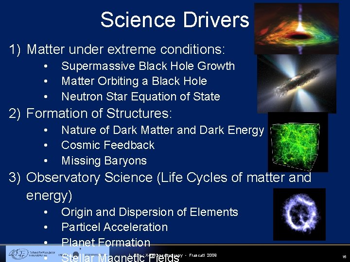 Science Drivers 1) Matter under extreme conditions: • • • Supermassive Black Hole Growth