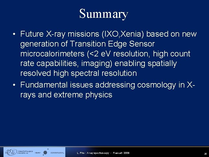 Summary • Future X-ray missions (IXO, Xenia) based on new generation of Transition Edge