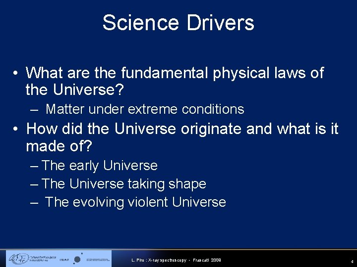 Science Drivers • What are the fundamental physical laws of the Universe? – Matter