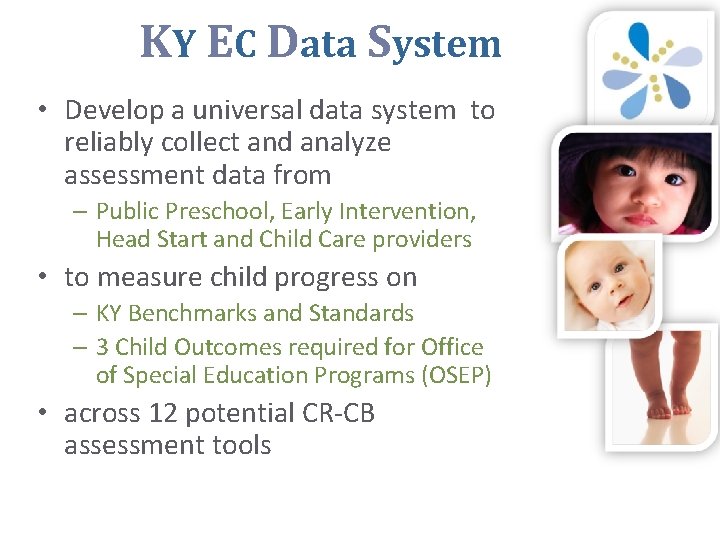 KY EC Data System • Develop a universal data system to reliably collect and