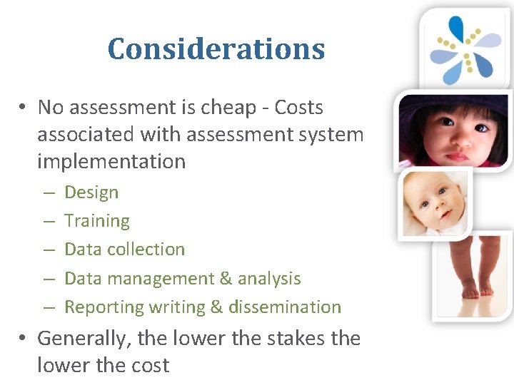 Considerations • No assessment is cheap - Costs associated with assessment system implementation –