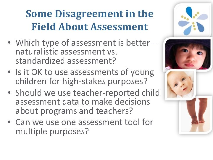 Some Disagreement in the Field About Assessment • Which type of assessment is better