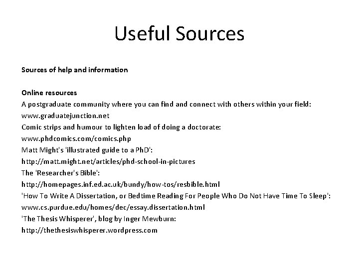 Useful Sources of help and information Online resources A postgraduate community where you can