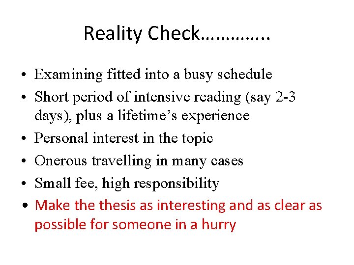 Reality Check…………. . • Examining fitted into a busy schedule • Short period of