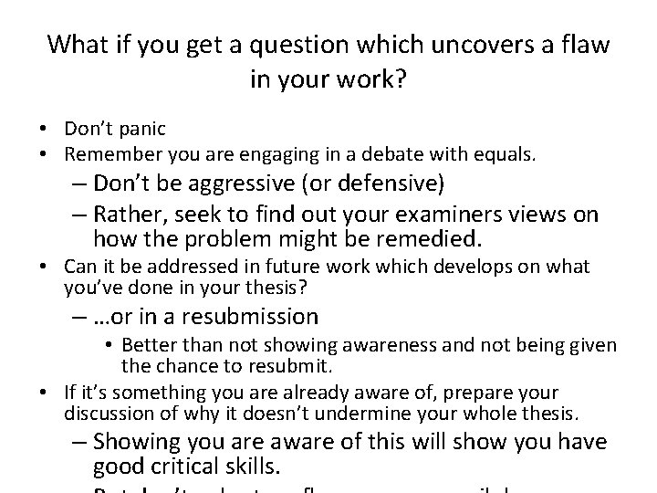 What if you get a question which uncovers a flaw in your work? •