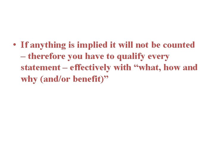  • If anything is implied it will not be counted – therefore you