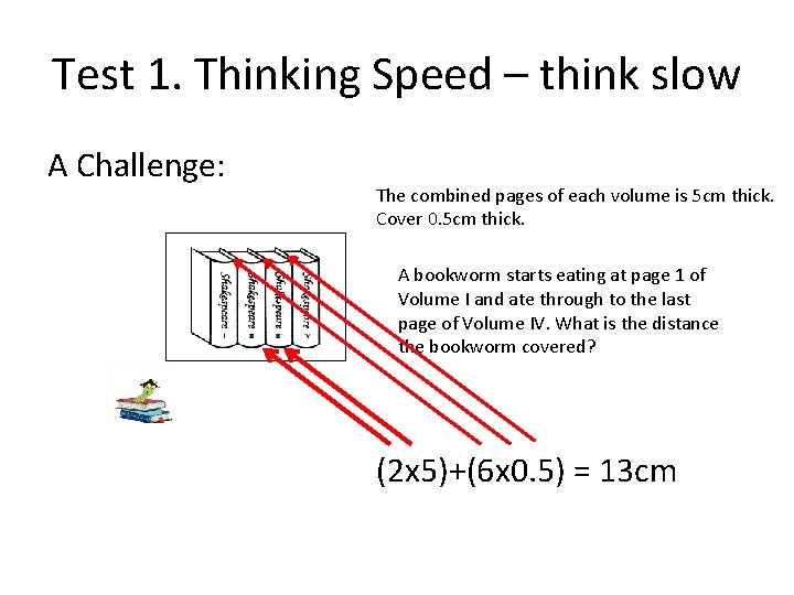 Test 1. Thinking Speed – think slow A Challenge: The combined pages of each