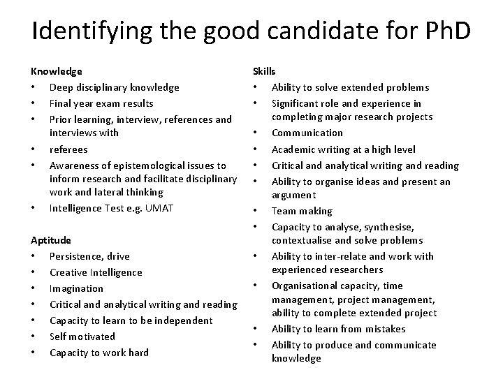 Identifying the good candidate for Ph. D Knowledge • Deep disciplinary knowledge • Final