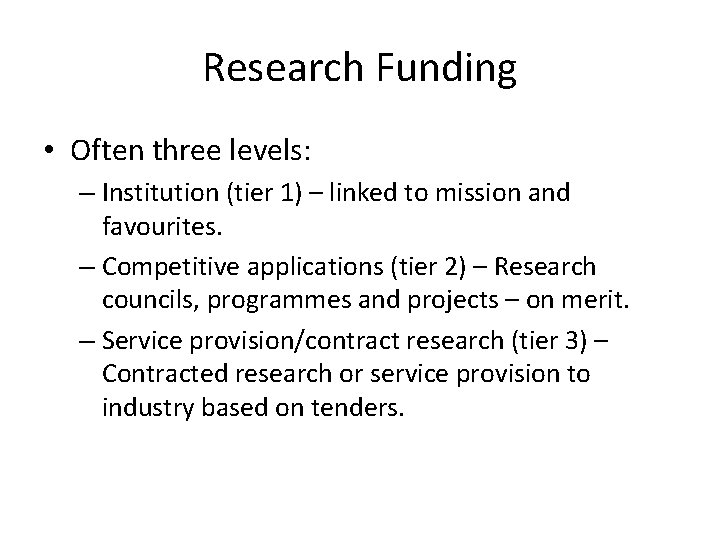 Research Funding • Often three levels: – Institution (tier 1) – linked to mission