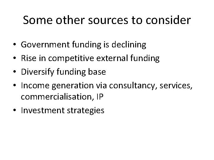 Some other sources to consider Government funding is declining Rise in competitive external funding