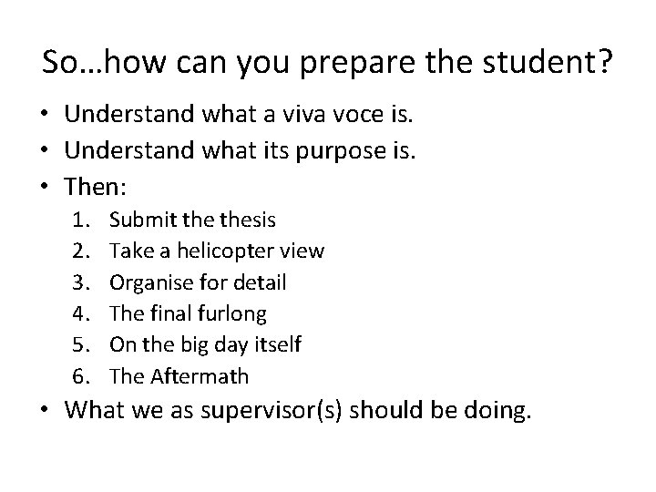 So…how can you prepare the student? • Understand what a viva voce is. •