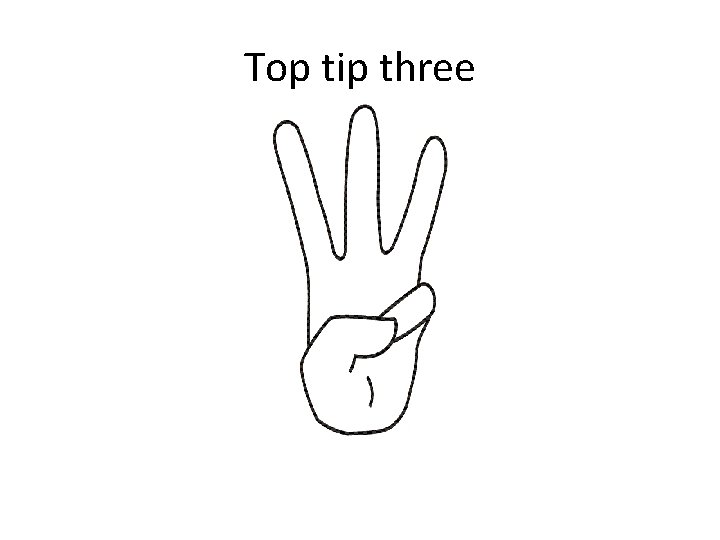 Top tip three 