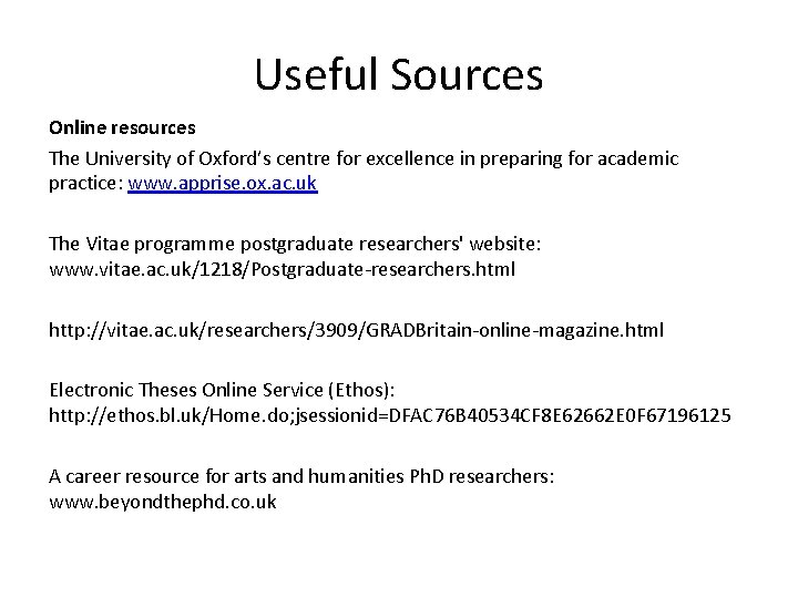 Useful Sources Online resources The University of Oxford’s centre for excellence in preparing for