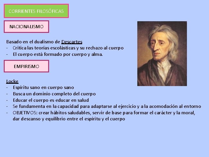 CORRIENTES FILOSÓFICAS NACIONALISMO Basado en el dualismo de Descartes - Critica las teorías escolásticas