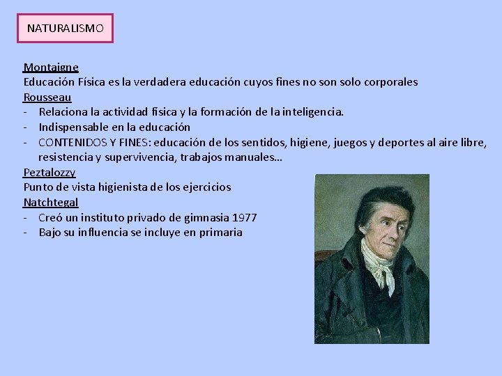NATURALISMO Montaigne Educación Física es la verdadera educación cuyos fines no son solo corporales