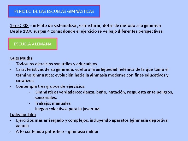 PERIODO DE LAS ESCUELAS GIMNÁSTICAS SIGLO XIX – intento de sistematizar, estructurar, dotar de